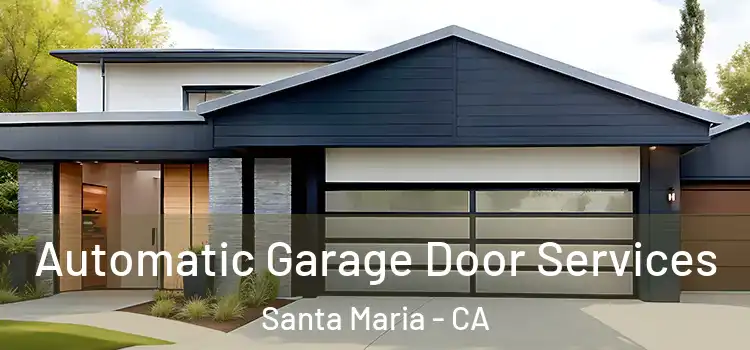 Automatic Garage Door Services Santa Maria - CA