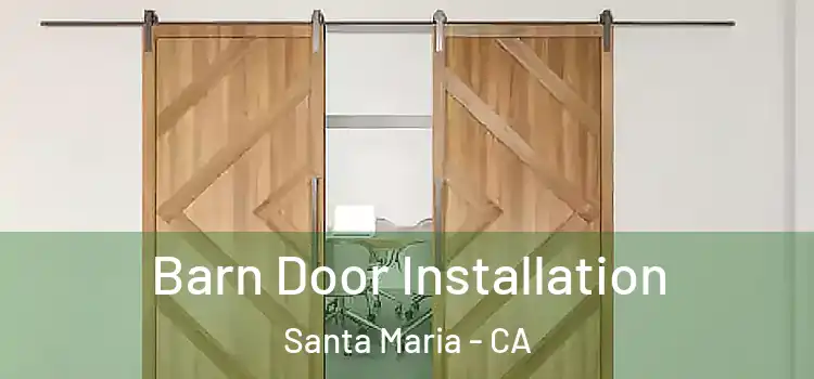 Barn Door Installation Santa Maria - CA