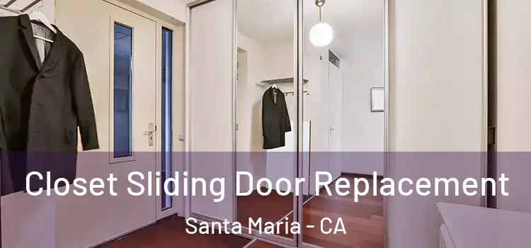 Closet Sliding Door Replacement Santa Maria - CA