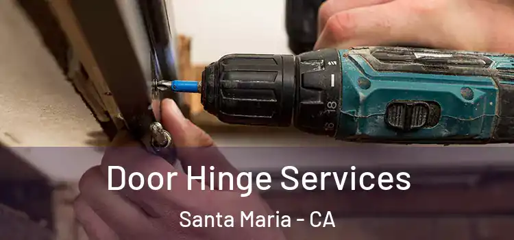 Door Hinge Services Santa Maria - CA