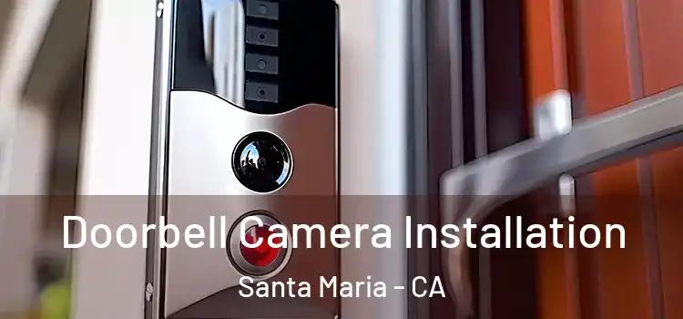  Doorbell Camera Installation Santa Maria - CA
