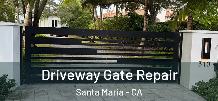 Driveway Gate Repair Santa Maria - CA