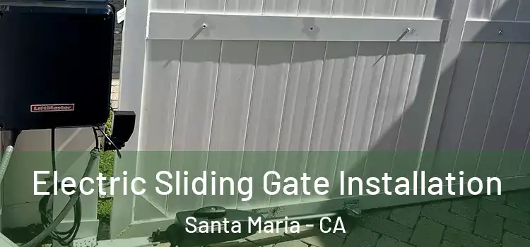  Electric Sliding Gate Installation Santa Maria - CA