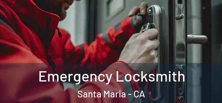 Emergency Locksmith Santa Maria - CA