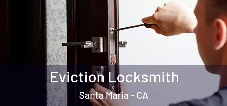 Eviction Locksmith Santa Maria - CA