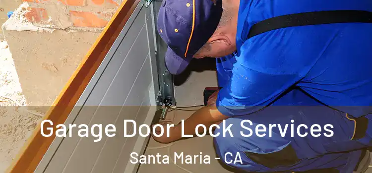 Garage Door Lock Services Santa Maria - CA