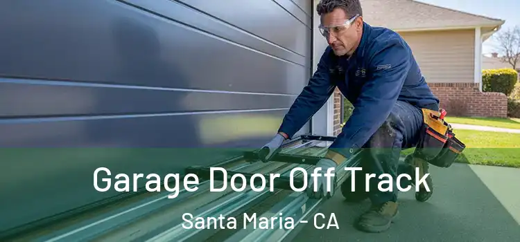  Garage Door Off Track Santa Maria - CA