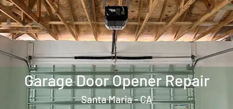  Garage Door Opener Repair Santa Maria - CA