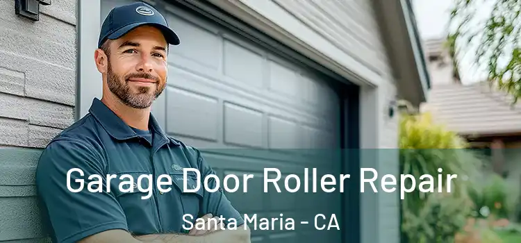  Garage Door Roller Repair Santa Maria - CA