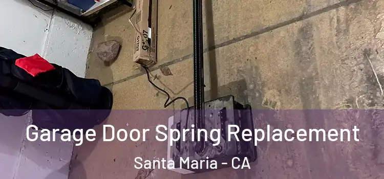  Garage Door Spring Replacement Santa Maria - CA