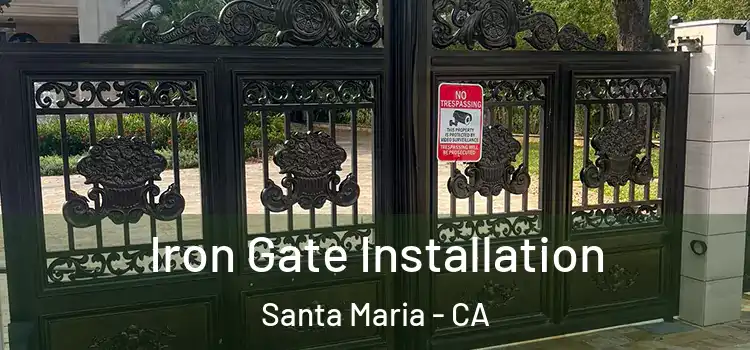 Iron Gate Installation Santa Maria - CA