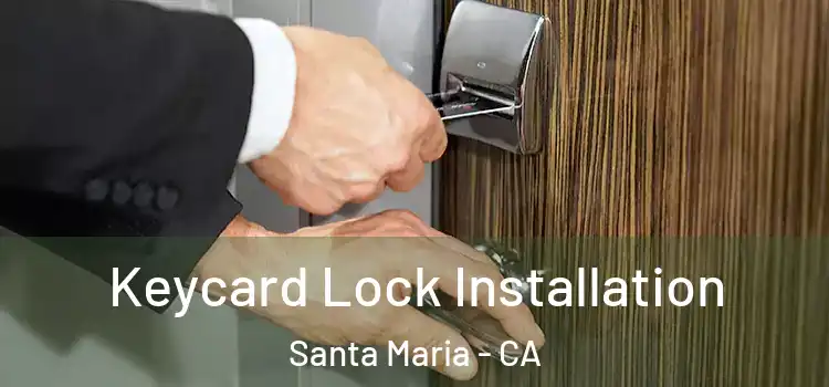 Keycard Lock Installation Santa Maria - CA
