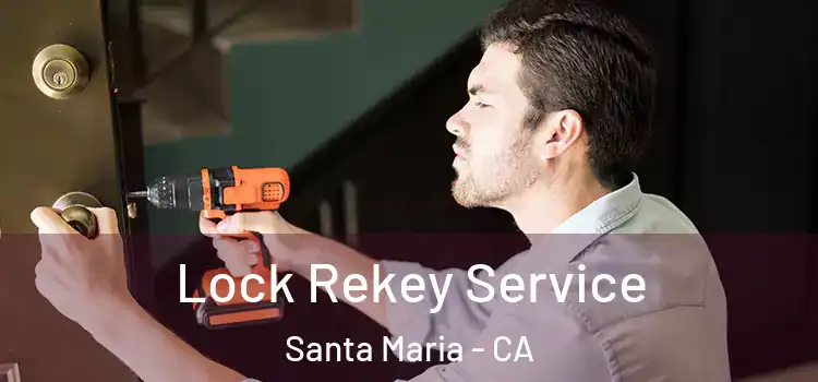 Lock Rekey Service Santa Maria - CA