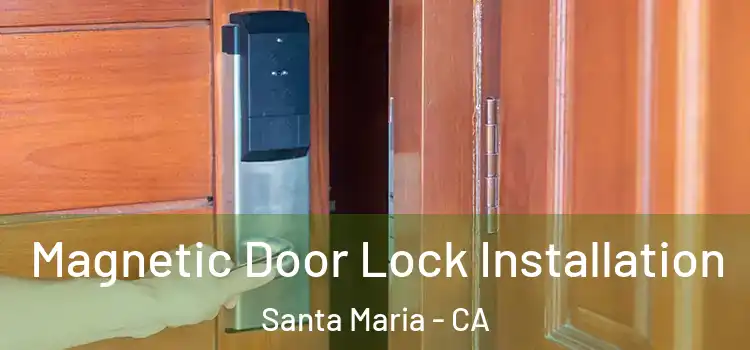  Magnetic Door Lock Installation Santa Maria - CA