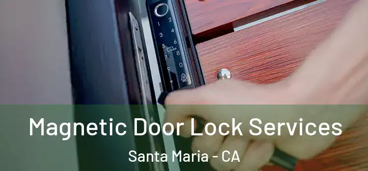 Magnetic Door Lock Services Santa Maria - CA