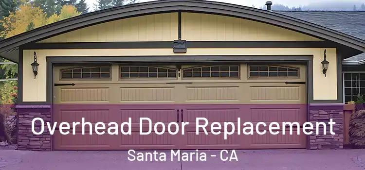  Overhead Door Replacement Santa Maria - CA