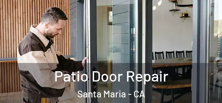  Patio Door Repair Santa Maria - CA