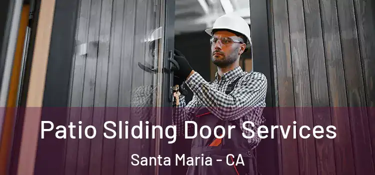 Patio Sliding Door Services Santa Maria - CA