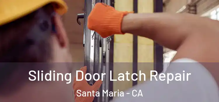  Sliding Door Latch Repair Santa Maria - CA