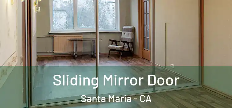  Sliding Mirror Door Santa Maria - CA