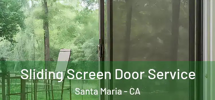 Sliding Screen Door Service Santa Maria - CA