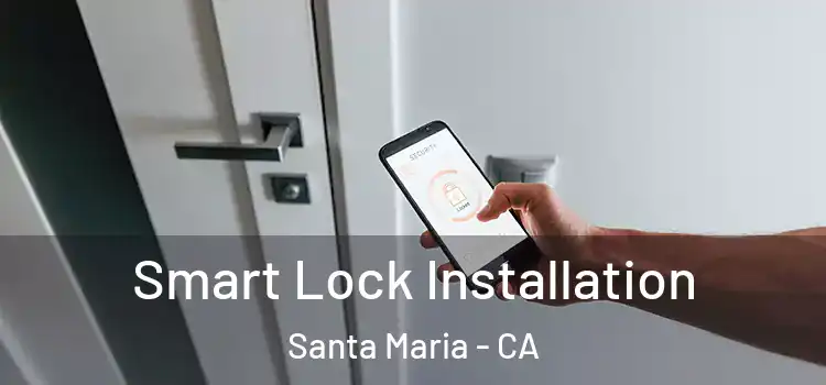 Smart Lock Installation Santa Maria - CA