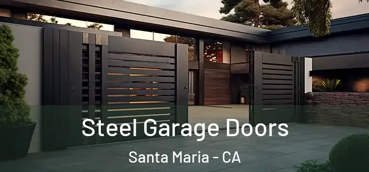 Steel Garage Doors Santa Maria - CA